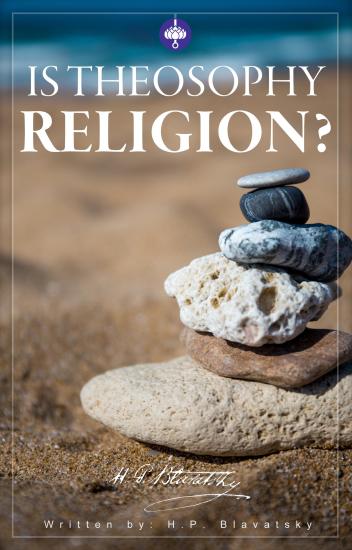 Is Theosophy Religion?