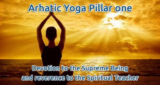 Arhatic Yoga Pillar One - Devotion to the Supreme Being and reverence to the Spiritual Teacher